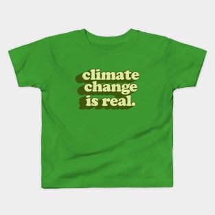 Climate Change Is Real // Retro Typography Design Kids T-Shirt